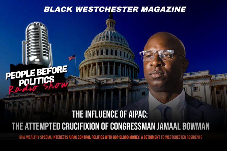 Special Edition of Black Westchester Power Hour – Influence of AIPAC & Attempted Crucifixion of Congressman Jamaal Bowman