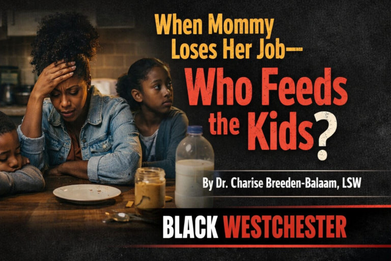 When Mommy Loses Her Job—Who Feeds the Kids? By Dr. Charise Breeden-Balaam, LSW