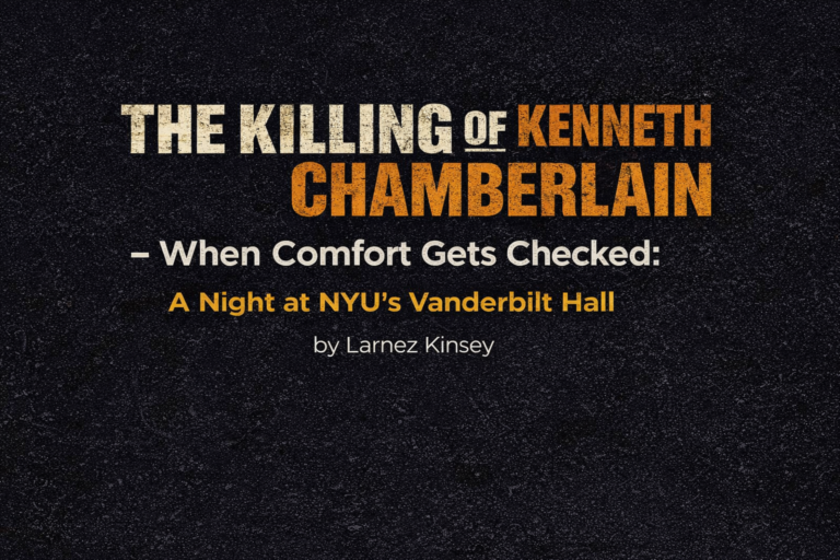 The Killing Of Kenneth Chamberlain – When Comfort Gets Checked: A Night at NYU’s Vanderbilt Hall