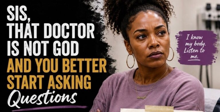 Sis, That Doctor Is Not God And You Better Start Asking Questions